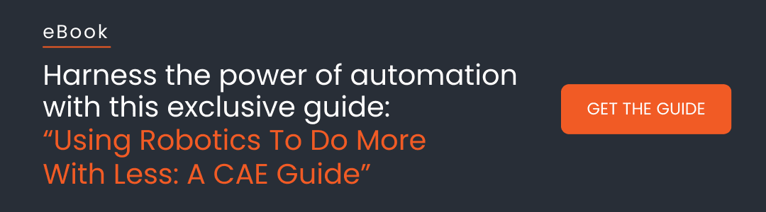 Blog banner prompting the user to harness the power of automation with the exclusive guide, "Using Robotics To Do More With Less: A CAE Guide"